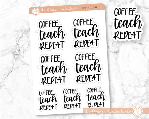 Coffee, Teach, Repeat Humorous Quote Script Planner Stickers | F7  | 947-018-001S-WH