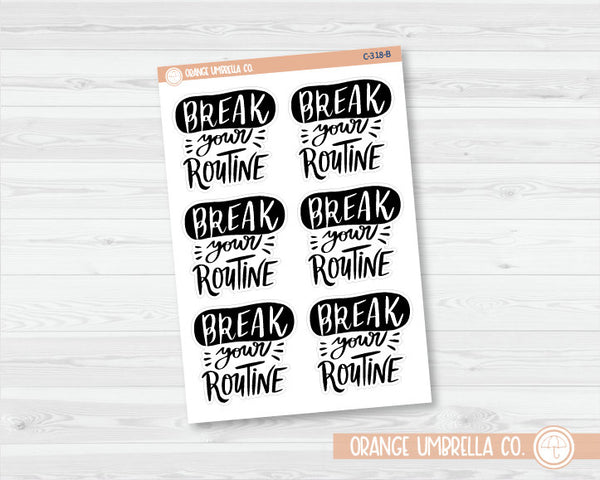 Break Your Routine Quote Planner Stickers | C-318-B