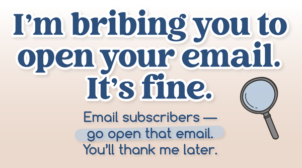 Why I’m Bribing You to Open Your Email (Yes, Really)