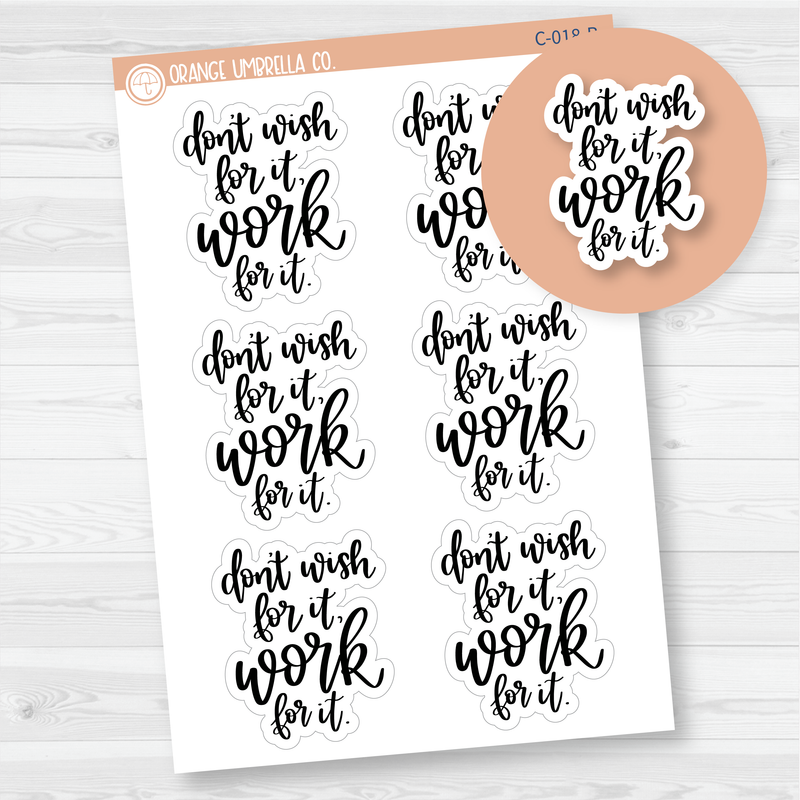 Don't Wish For It Work For It! Motivational Quote Script Planner Stickers | F7 | C-018-B