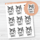 Rest - Don't Quit! Motivational Quote Script Planner Stickers | F7 | C-020-B