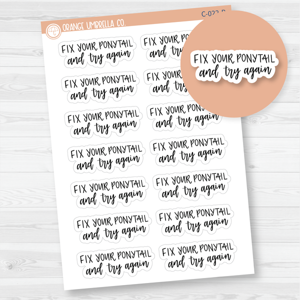 Fix Your Ponytail and Try Again! Motivational Quote Script Planner Stickers | F7 | C-022-B