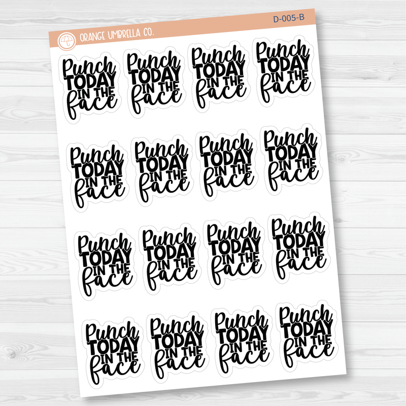 Punch Today in the Face Humorous Quote Planner Stickers | D-005