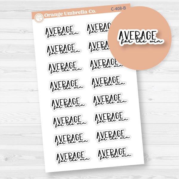 Average for the win; Spazz Quotes Planner Stickers | C-408-B