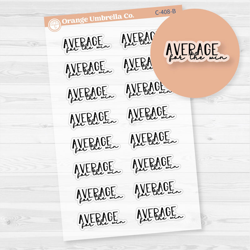 Average for the win; Spazz Quotes Planner Stickers | Clear Matte | C-408-BCM