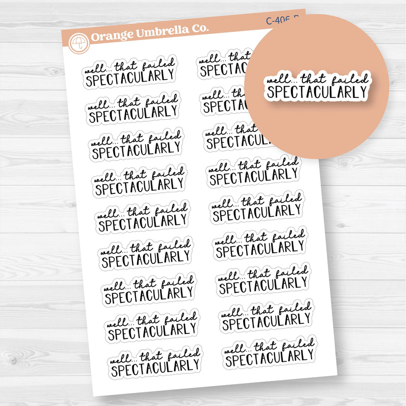 Well That Failed Spectacularly, Spazz Quotes Planner Stickers | C-406-B