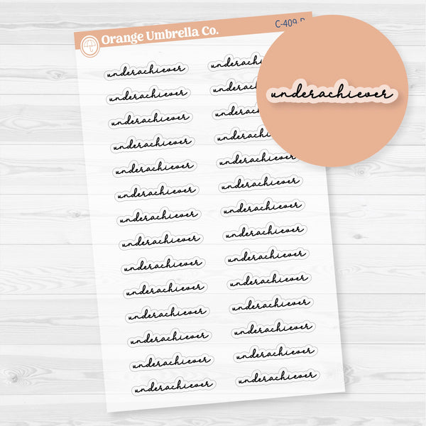 Underachiever; Spazz Quotes Planner Stickers | Clear Matte | C-409-BCM