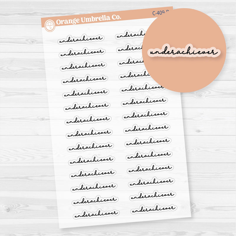 Underachiever; Spazz Quotes Planner Stickers | Clear Matte | C-409-BCM