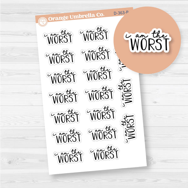 I am the worst | Hand lettered snarky Spazz quotes Planner Stickers | D-363-B