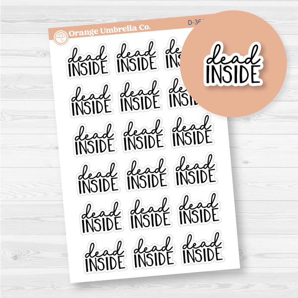 Dead Inside | Hand Lettered Snarky Spazz Quotes Planner Stickers | D-364-B