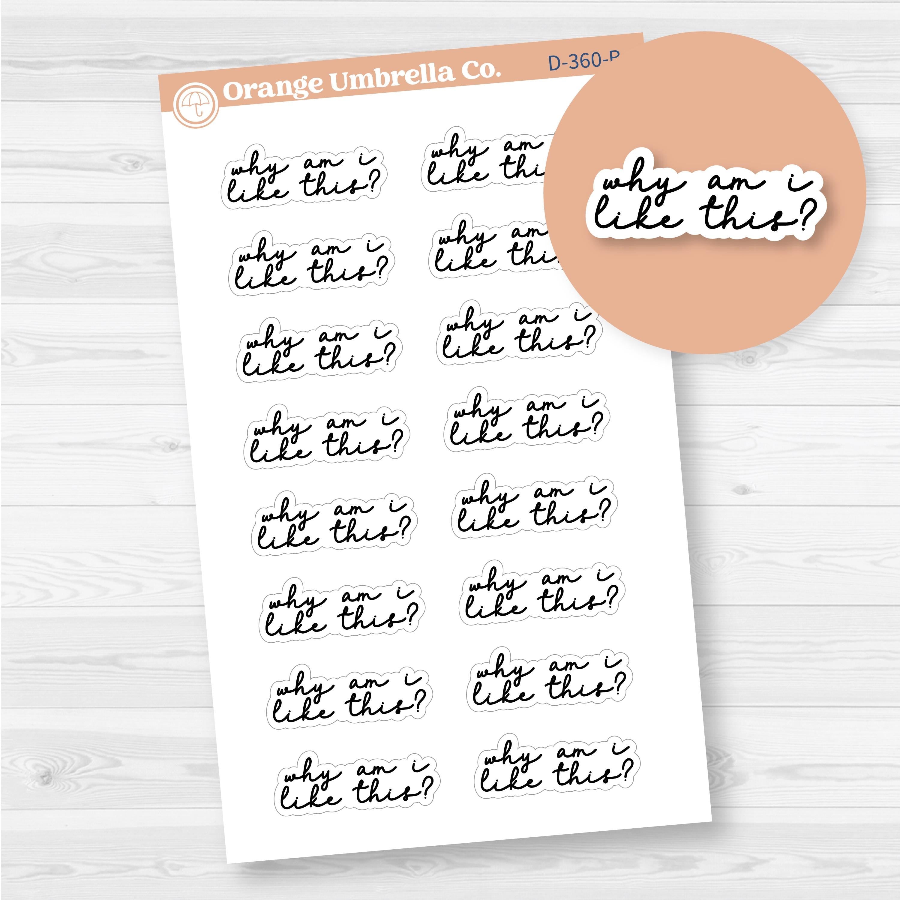Why Am I like This | Snarky Spazz Quotes Planner Stickers | D-360-B