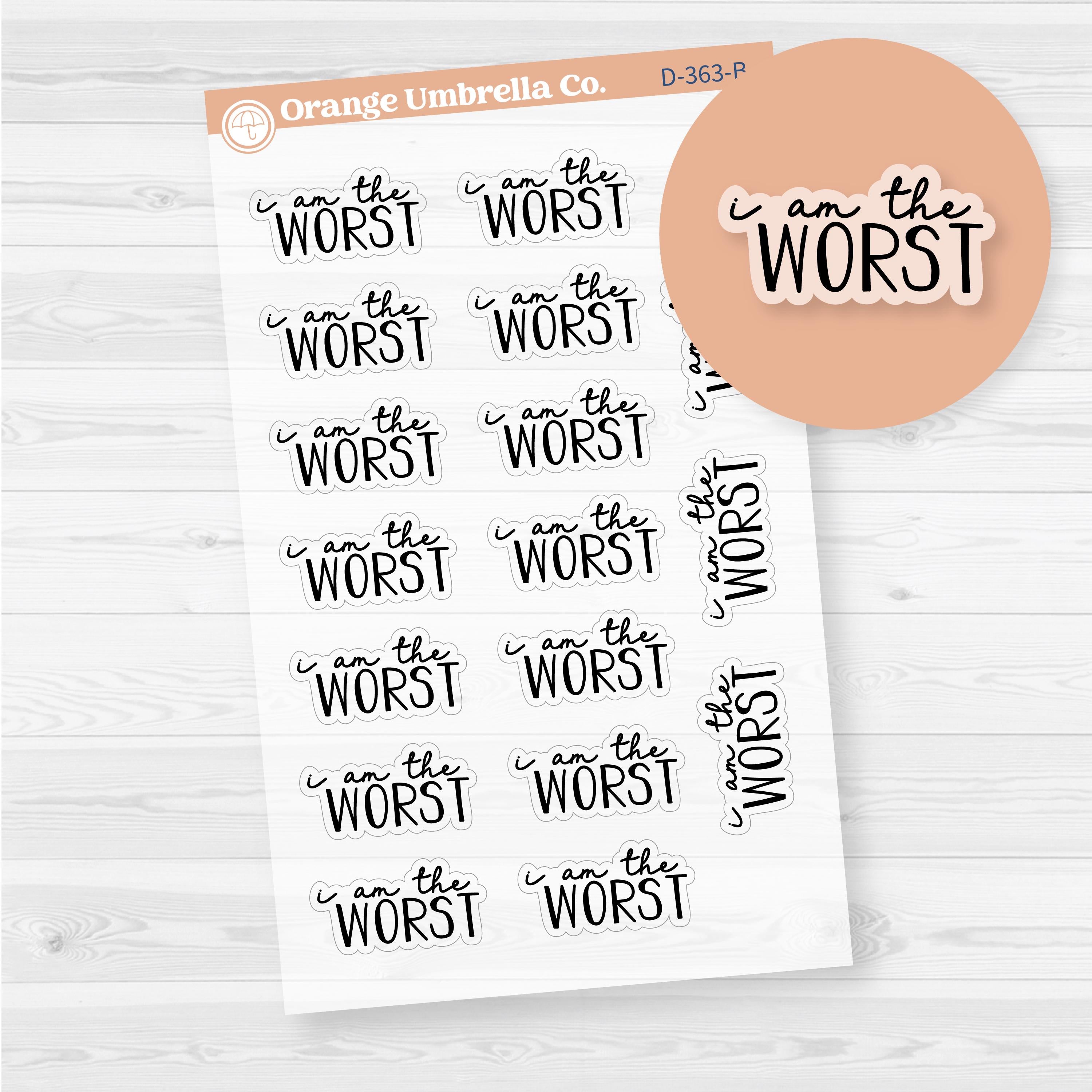 I am the worst | Hand lettered snarky Spazz quotes Planner Stickers | Clear Matte | D-363-BCM