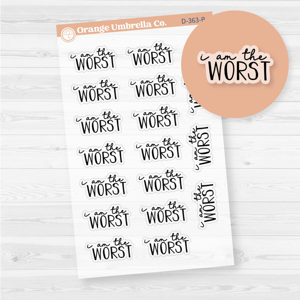 I am the worst | Hand lettered snarky Spazz quotes Planner Stickers | Clear Matte | D-363-BCM