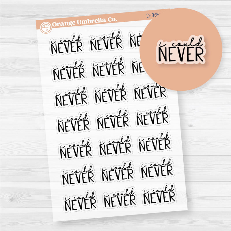 I Could Never | Hand Lettered Snarky Spazz Quotes Planner Stickers | Clear Matte | D-366-BCM