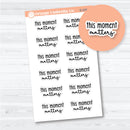 This Moment Matters Motivational Quote Labels | Deco Planner Stickers | D-376-B