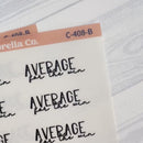 Average for the win; Spazz Quotes Planner Stickers | Clear Matte | C-408-BCM