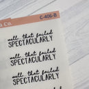 Well That Failed Spectacularly, Spazz Quotes Planner Stickers | Clear Matte | C-406-BCM