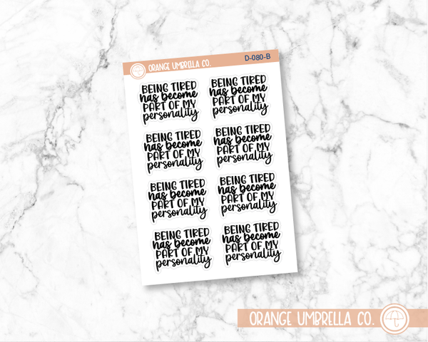 CLEARANCE | Being Tired is Part of My Personality Humorous Quote Script Planner Stickers | D-080-B