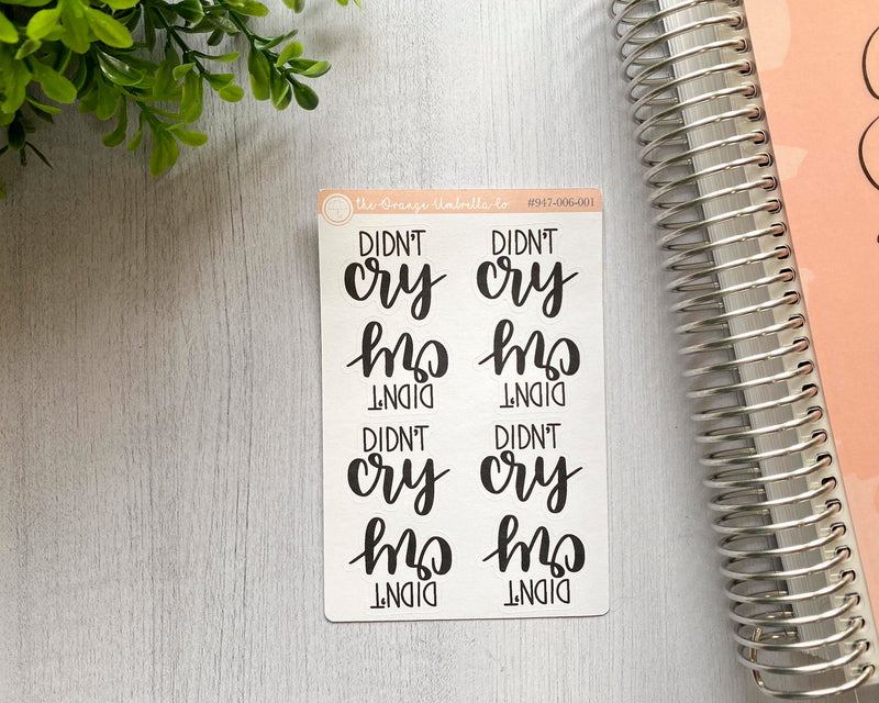 Didn't Cry Hilarious Humorous Quote Script Planner Stickers | F7 | D-029