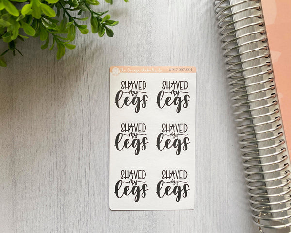 CLEARANCE | Shaved My Legs Humorous Quote Script Planner Stickers | F7  | D-030-B
