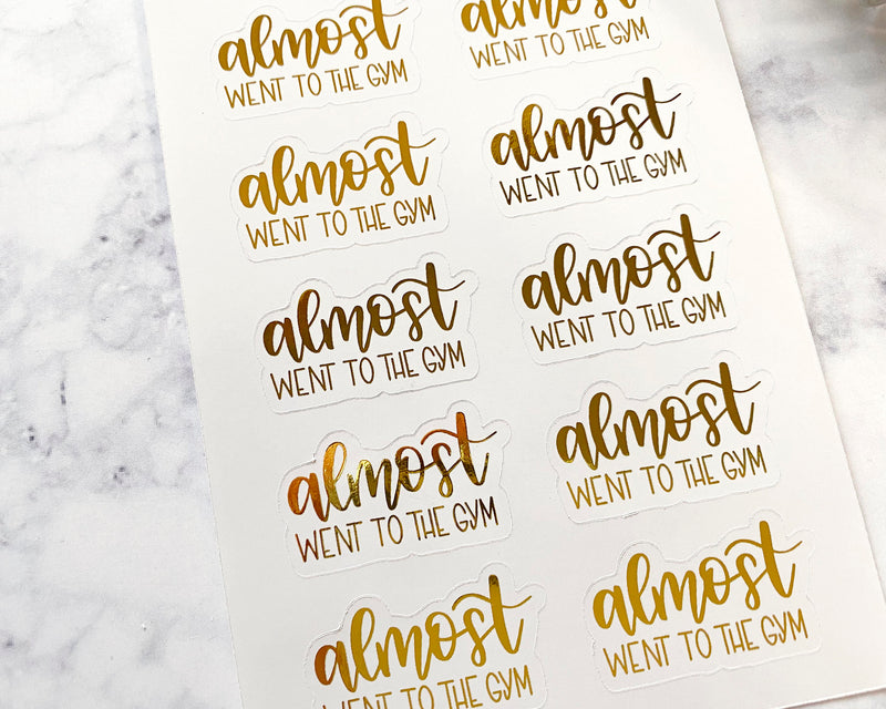 Almost Went To The Gym Humorous Quote Script Planner Stickers | F7 Foil  | D-024-F / 947-004-003-F