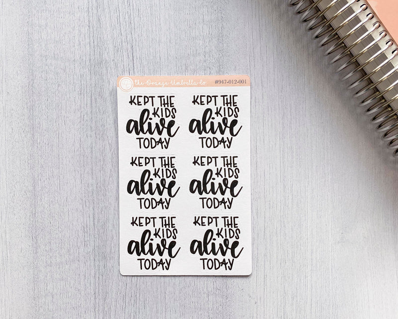 CLEARANCE | Kept The Kids Alive Humorous Quote Script Planner Stickers | F7 | D-025-B