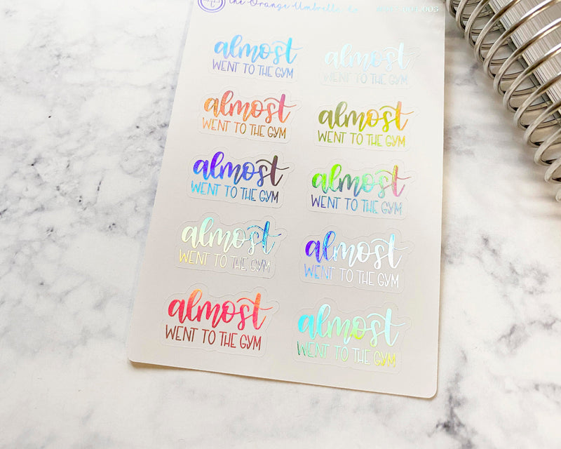 Almost Went To The Gym Humorous Quote Script Planner Stickers | F7 Foil  | D-024-F-HO / 947-004-003-F-HO