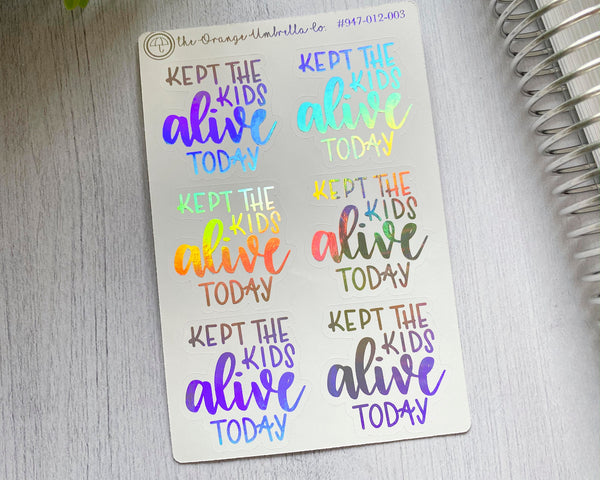 Kept The Kids Alive Today Humorous Quote Script Planner Stickers | F7 Holo Foil  | D-025-F-HO