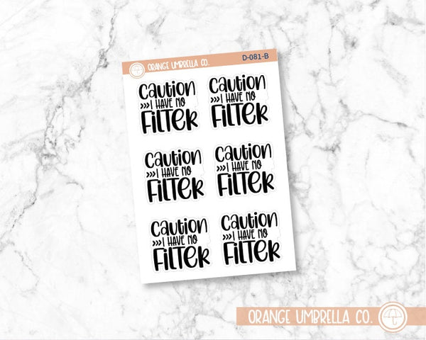 CLEARANCE | Caution I Have No Filter Humorous Quote Script Planner Stickers | D-081-B