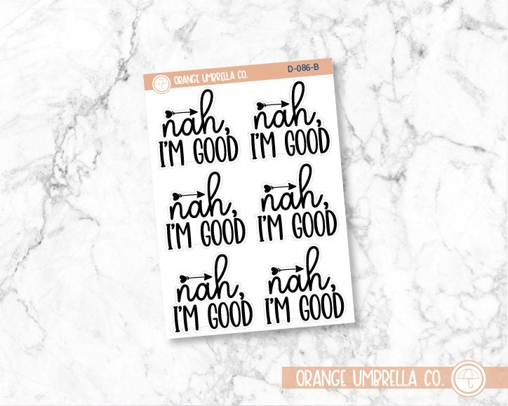 Nah I'm Good Humorous Quote Script Planner Stickers | D-086-B