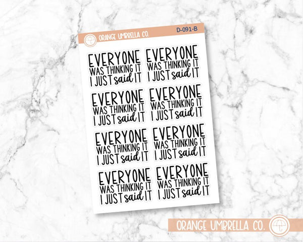 Everyone Was Thinking It I Just Said It Humorous Quote Script Planner Stickers | D-091-B