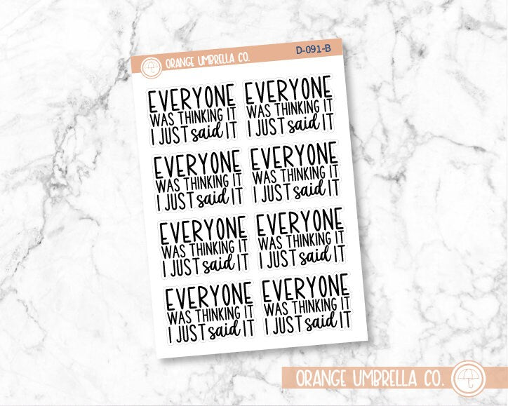 CLEARANCE | Everyone Was Thinking It I Just Said It Humorous Quote Script Planner Stickers | D-091-B