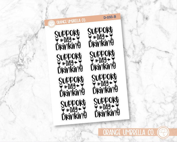 Support Day Drinking Humorous Quote Script Planner Stickers | D-093-B
