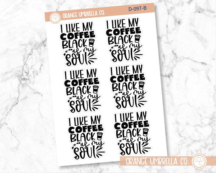 I like My Coffee Black as my Soul Humorous Quote Script Planner Stickers | D-097-B