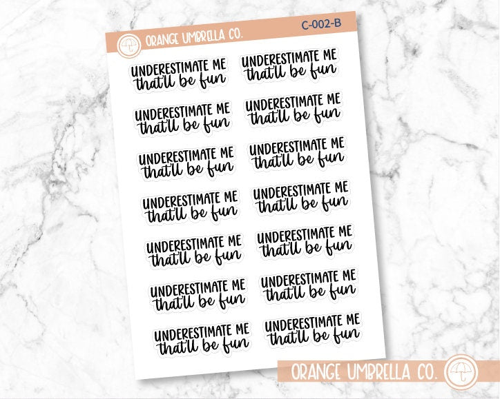 Underestimate Me That'll Be Fun Humorous Quote Script Planner Stickers | C-002-B