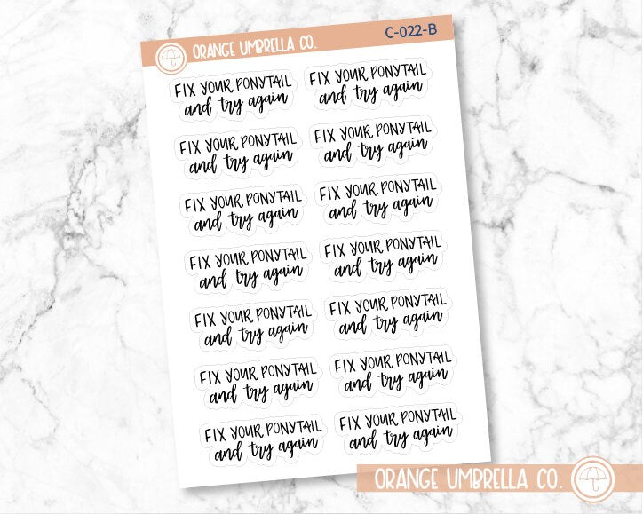 Fix Your Ponytail and Try Again! Motivational Quote Script Planner Stickers | F7 | C-022-B