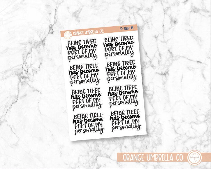 CLEARANCE | Being Tired is Part of My Personality Humorous Quote Script Planner Stickers | D-087-B