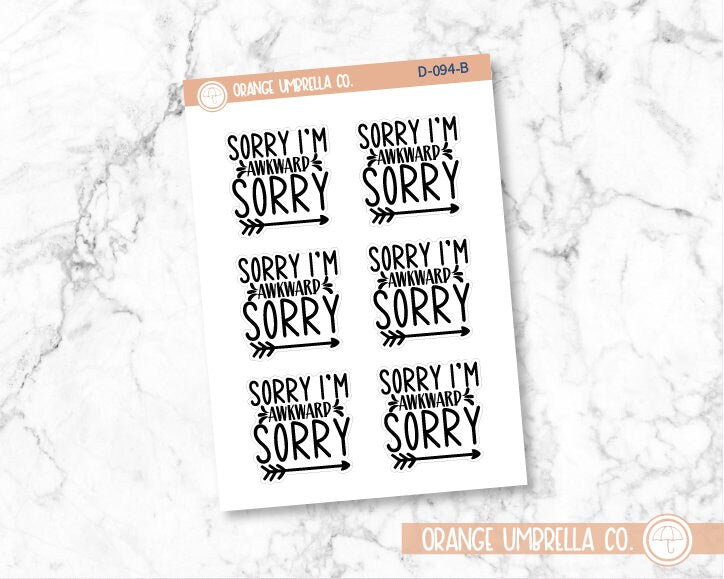 Sorry I'm Awkward Sorry Humorous Quote Script Planner Stickers | D-094-B