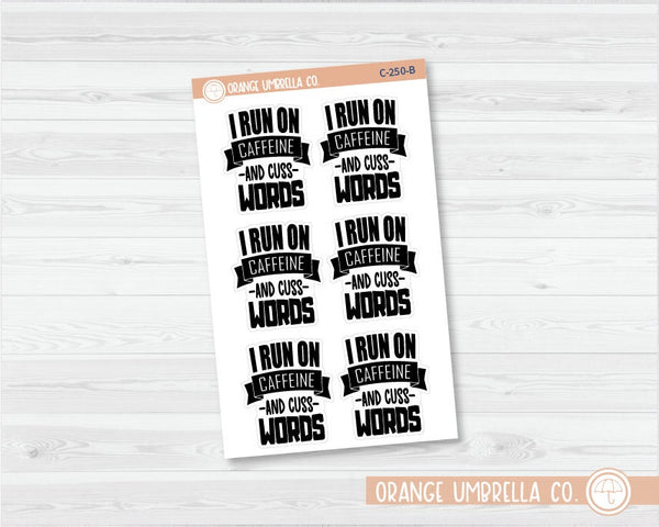 CLEARANCE | I run on Caffeine and Cuss Words Quote Planner Stickers | C-250-B