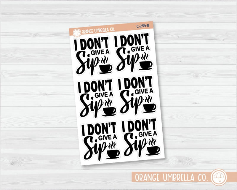 I Don't Give A Sip Quote Planner Stickers | C-259-B