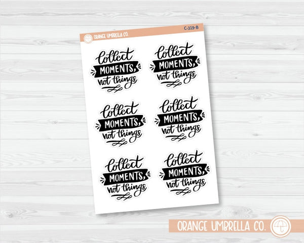 Collect Moments Not Things Quote Planner Stickers | C-319-B
